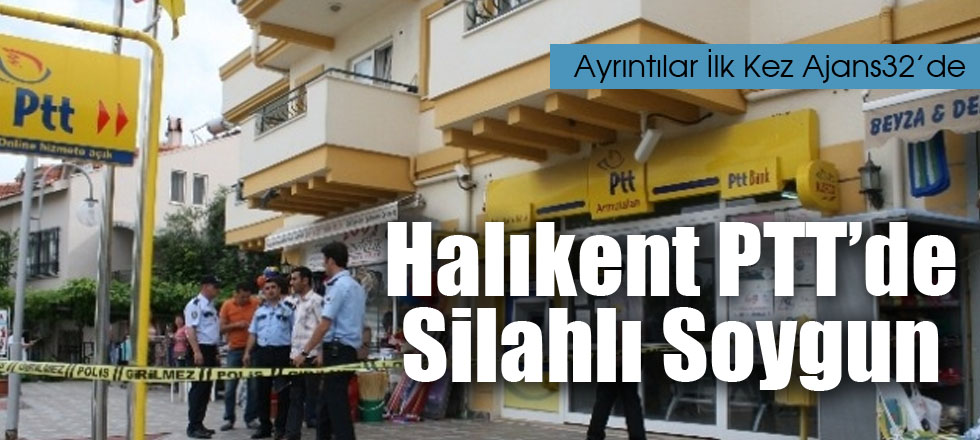 Halıkent PTT'de Silahlı Soygun