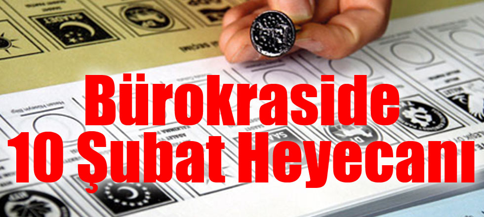 Bürokraside 10 Şubat Heyecanı