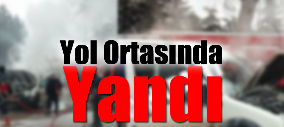 Yol Ortasında Yandı