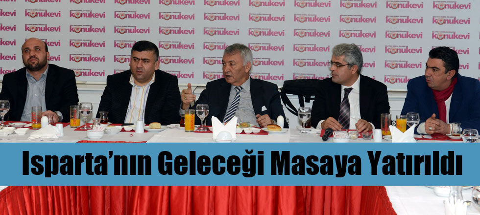 Isparta’nın Geleceği Masaya Yatırıldı