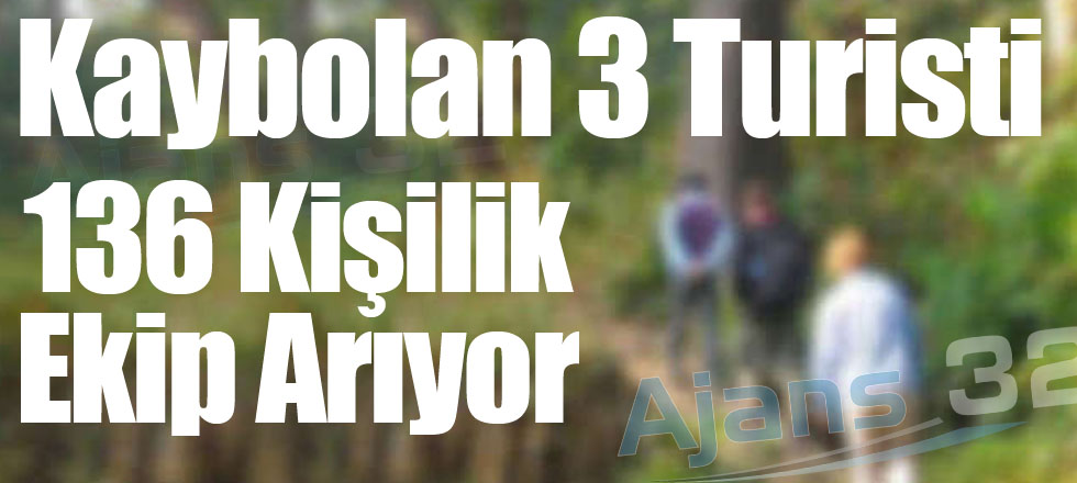 Kaybolan Turistleri 136 Kişilik Ekip Arıyor
