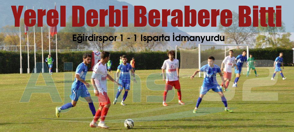 Eğirdirspor 1 - 1 Isparta İdmanyurduspor (Maç Sonucu)