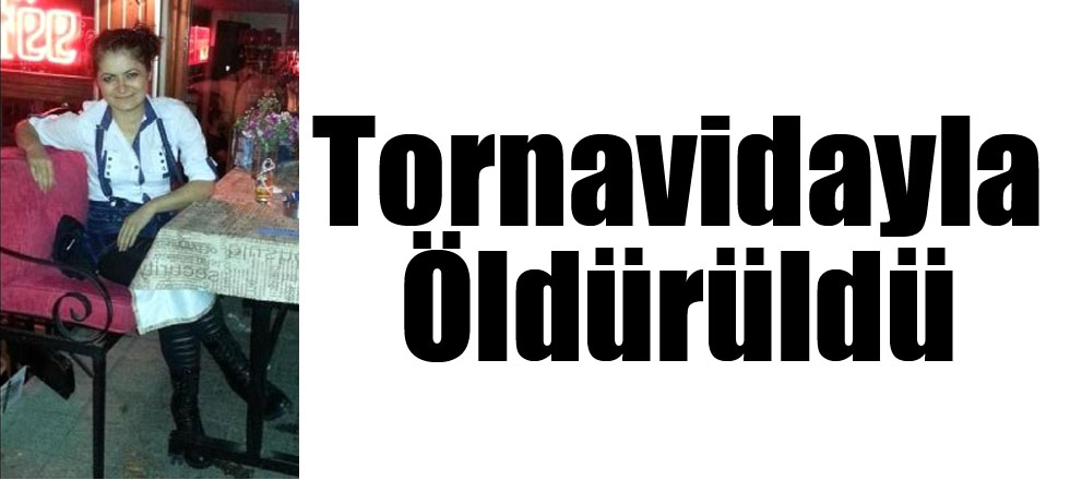 Tornavidayla Öldürüldü