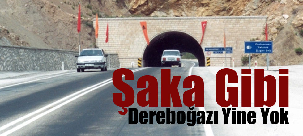 Dereboğazı Yine Yok