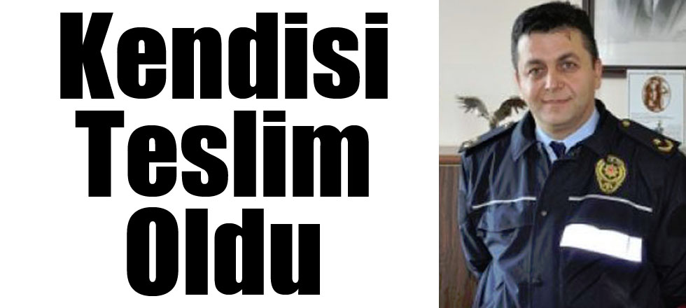 Kendisi Teslim Oldu