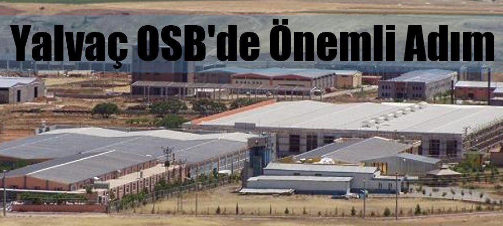 Yalvaç OSB'de Önemli Adım