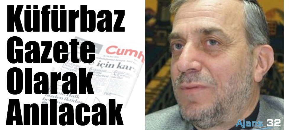 Küfürbaz Gazete Olarak Anılacak