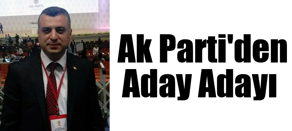 Ak Parti'den Aday Adayı