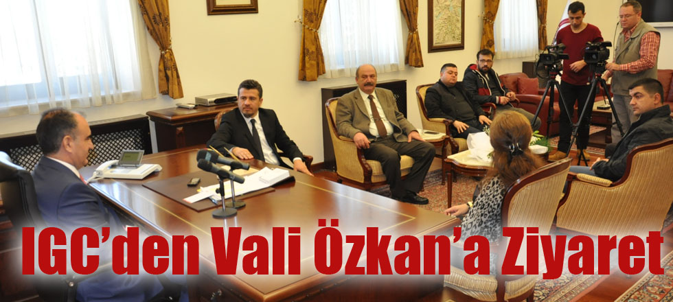 IGC’den Vali Özkan’a Ziyaret