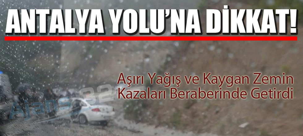 Antalya Yolu'na Dikkat!