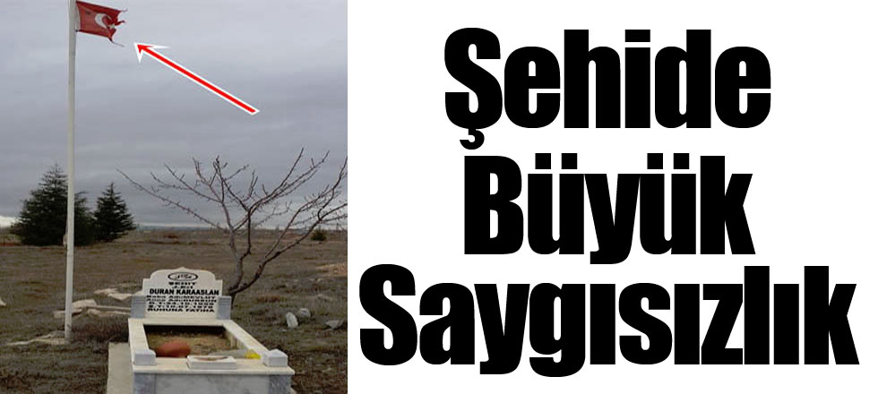 Şehide Büyük Saygısızlık