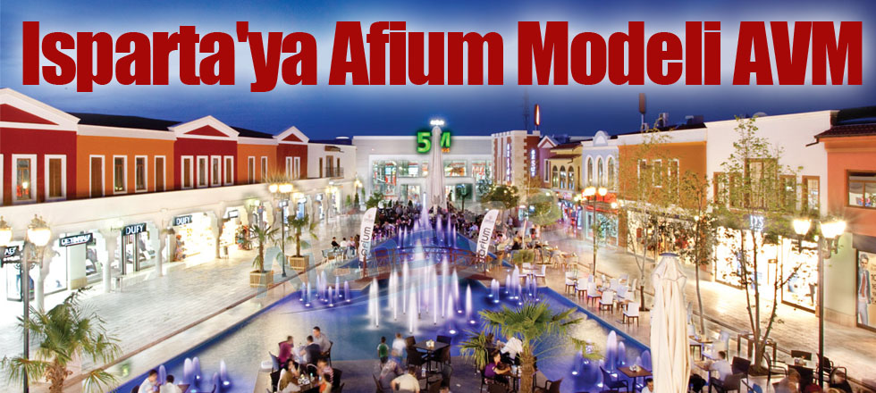 Isparta'ya Afium Modeli AVM