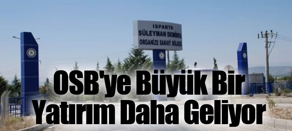 OSB'ye Büyük Bir Yatırım Daha Geliyor