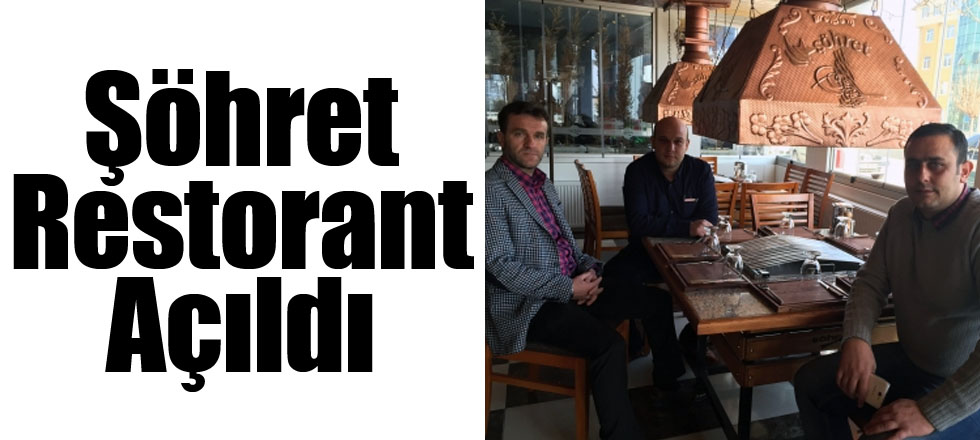 Şöhret Restorant Açıldı