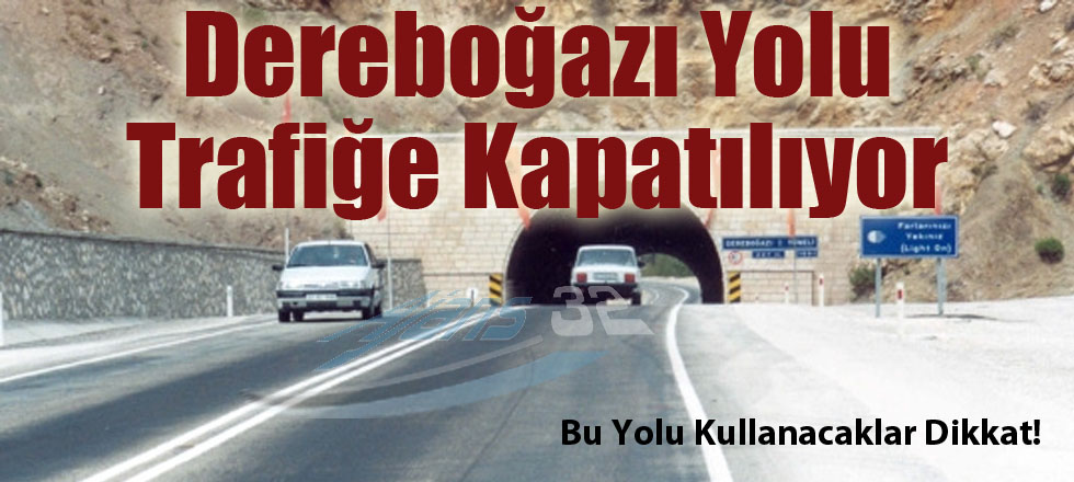 Dereboğazı Yolu Cumartesi Günü Trafiğe Kapalı