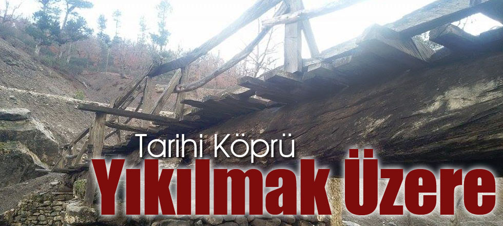 Tarihi Köprü Yıkılmak Üzere