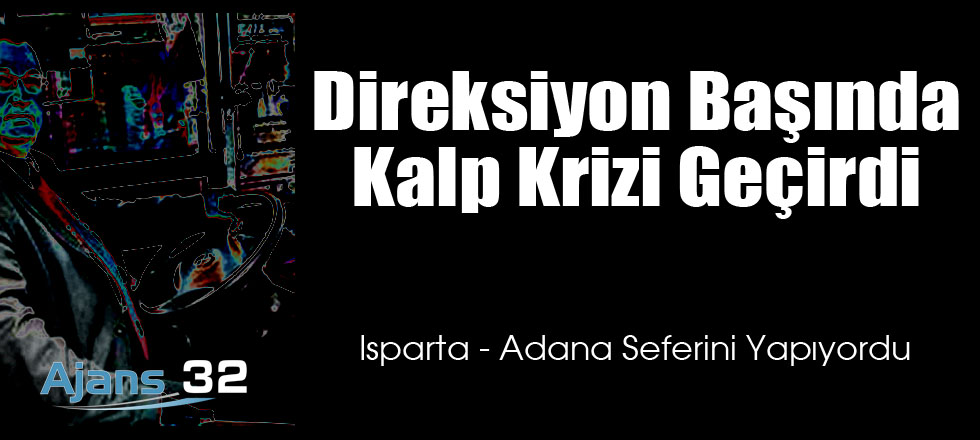Direksiyon Başında Kalp Krizi Geçirdi