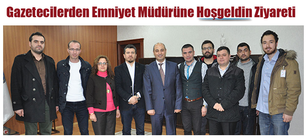 Gazetecilerden Emniyet Müdürü'ne Hoşgeldin Ziyareti
