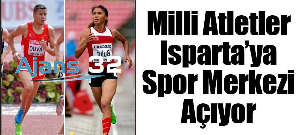 Milli Atletler Isparta’ya Spor Merkezi Açıyor