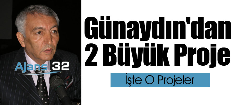 Günaydın'dan 2 Büyük Proje