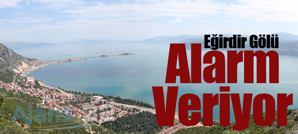 Eğirdir Gölü Alarm Veriyor