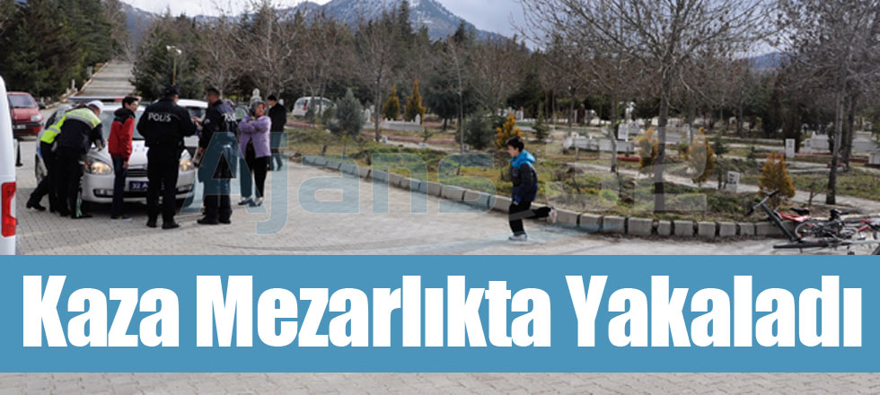 Kaza Mezarlıkta Yakaladı