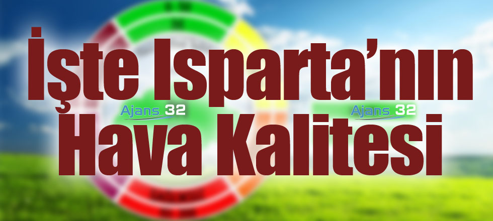 İşte Isparta'nın Hava Kalitesi