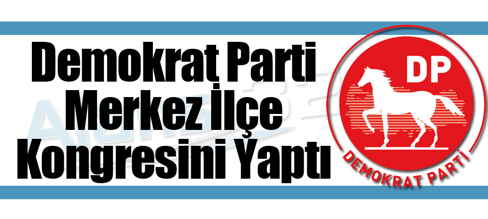 DP Merkez İlçe Kongresini Yaptı