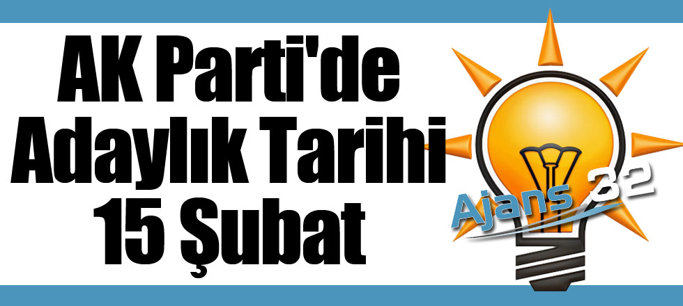 AK Parti'de Adaylık Tarihi 15 Şubat