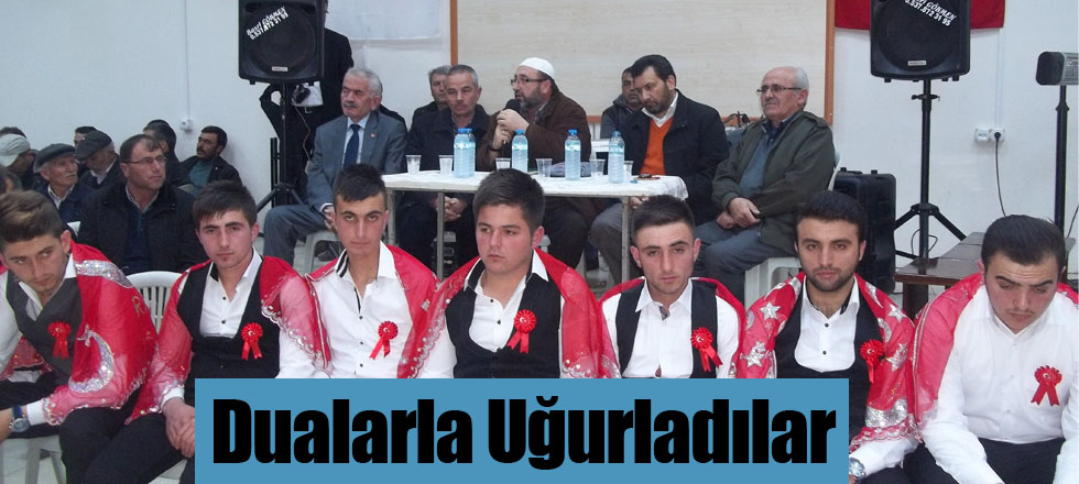 Dualarla Uğurladılar