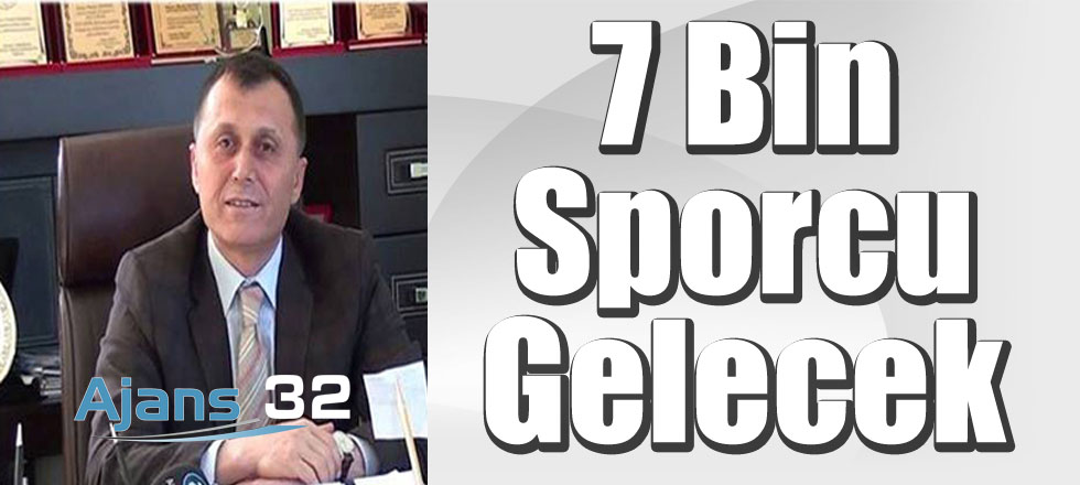 7 Bin Sporcu Gelecek