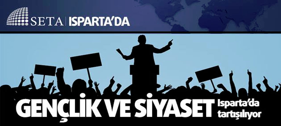Gençlik ve Siyaset Konusu Isparta’da Tartışılıyor