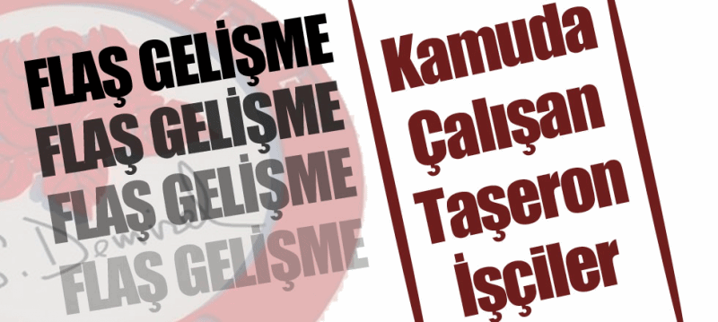 Kamuda Çalışan Taşeron İçin Flaş Gelişme