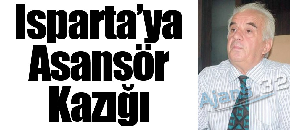 Isparta’ya Asansör Kazığı