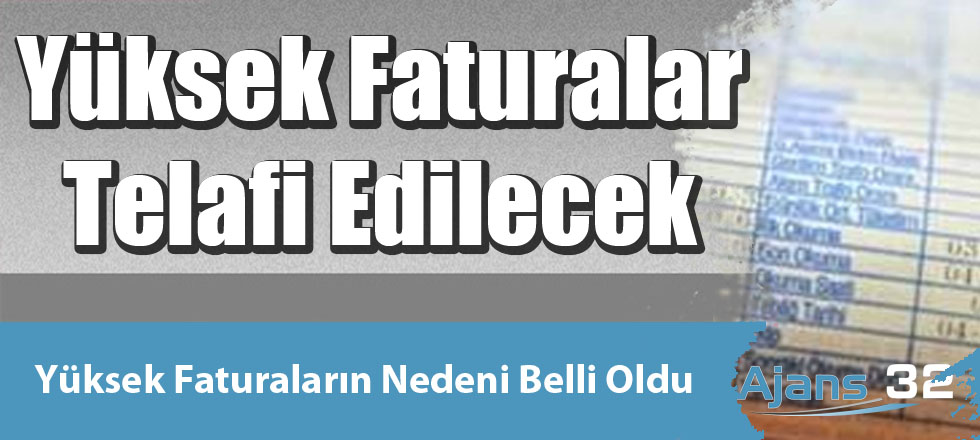 Yüksek Faturalar Telafi Edilecek