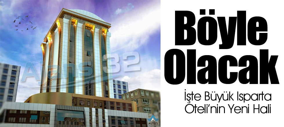 İşte Isparta Oteli Böyle Olacak