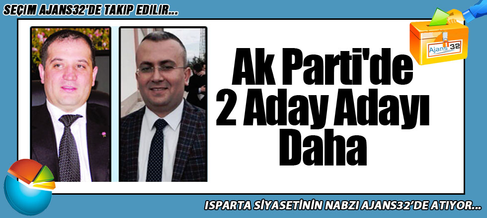 Ak Parti'de 2 Aday Adayı Daha