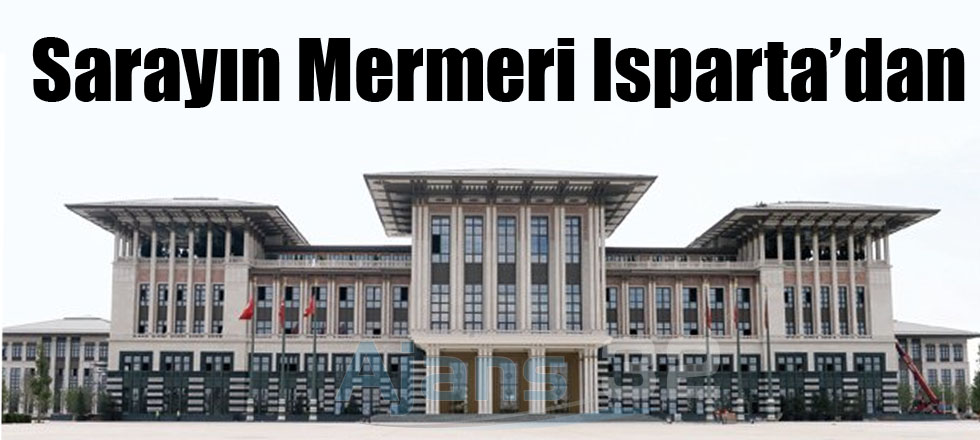 Sarayın Mermeri Isparta'dan