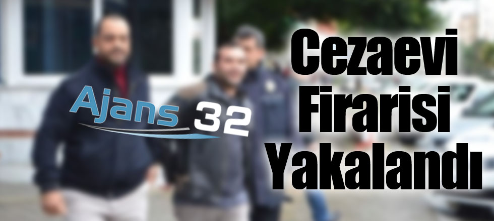 Cezaevi Firarisi Yakalandı