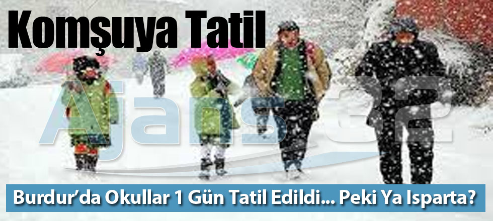 Komşuda Okullar Tatil... Peki Ya Isparta'da?