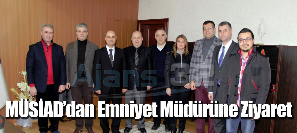 MÜSİAD’dan Emniyet Müdürüne Ziyaret