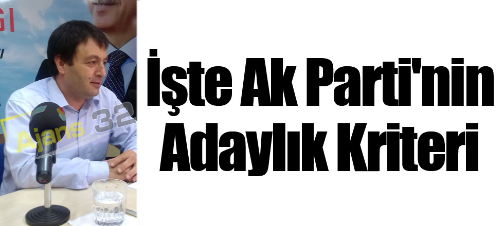 İşte Ak Parti'nin Adaylık Kriteri