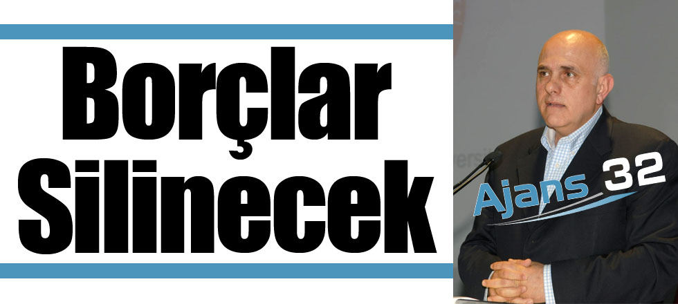 Borçlar Silinecek