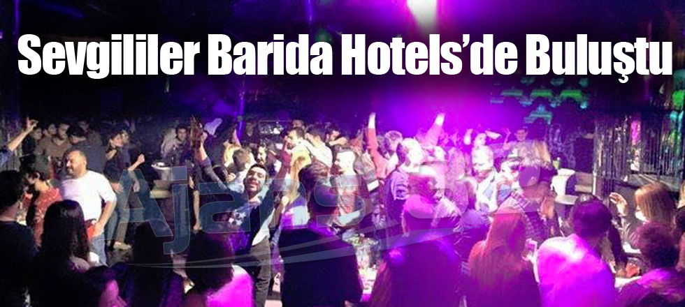 Sevgililer Barida Hotels’de Buluştu