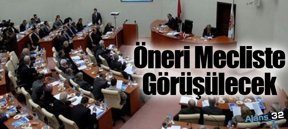 Öneri Mecliste Görüşülecek