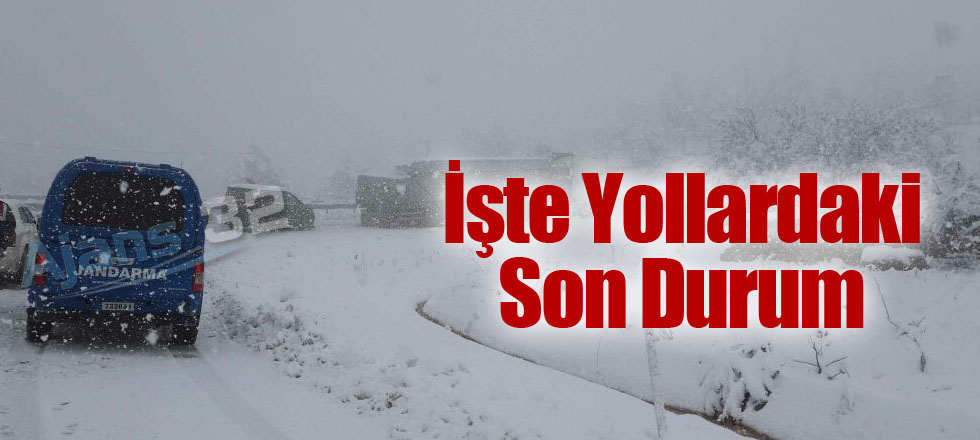 İşte Yollardaki Son Durum