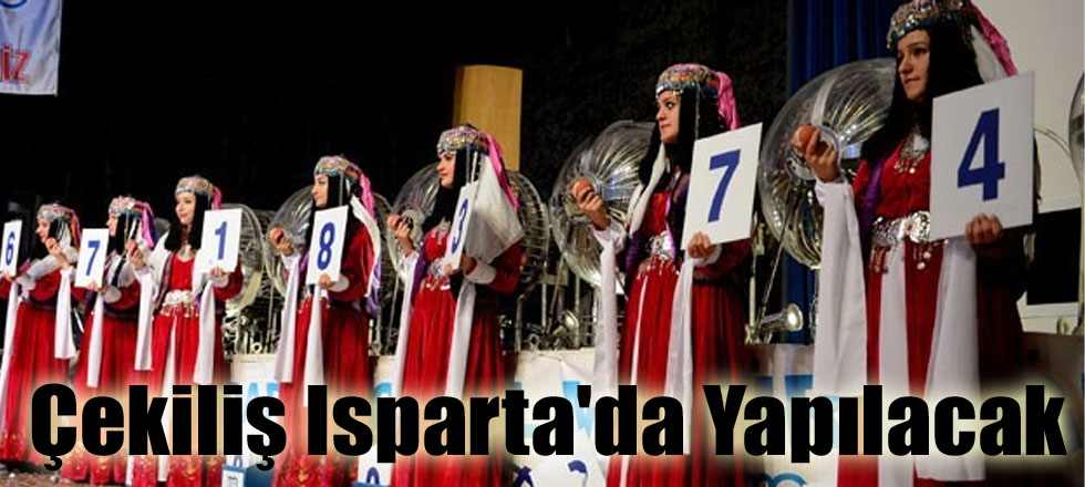 Çekiliş Isparta'da Yapılacak