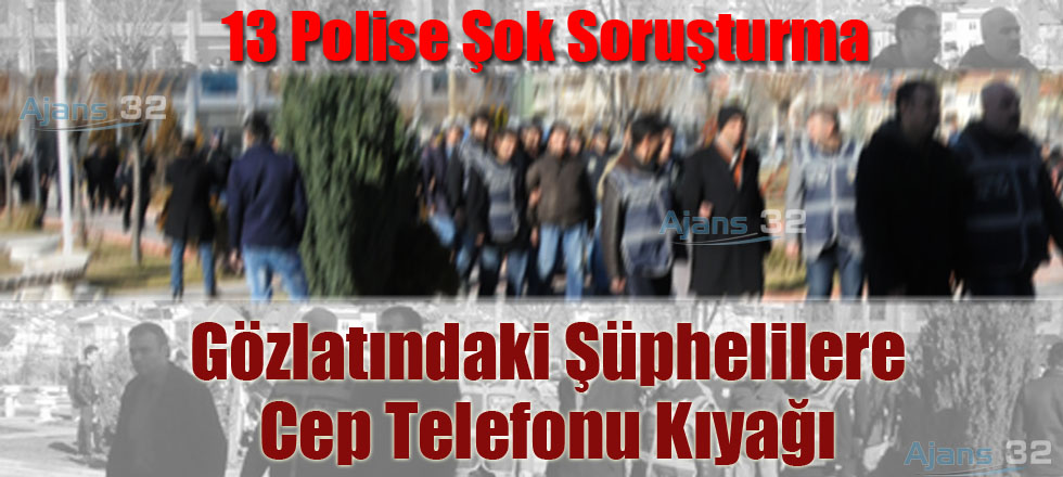 18 Polise Şok Soruşturma