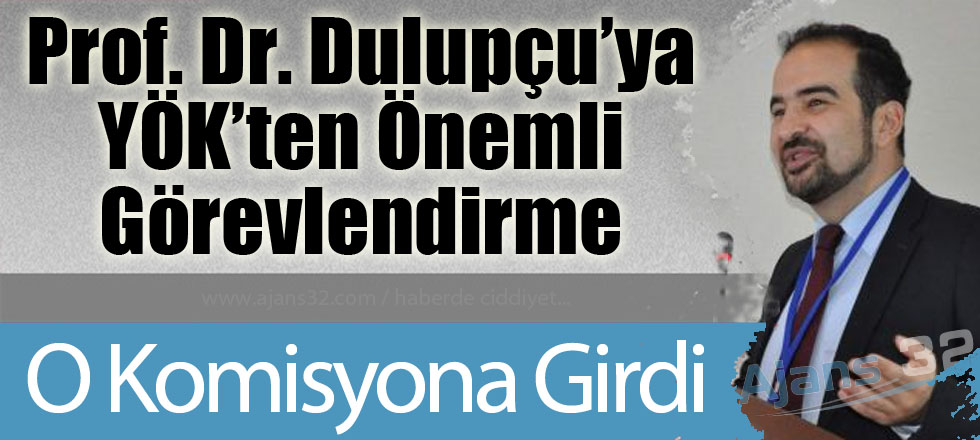 Prof. Dr. Dulupçu'ya YÖK'ten Görevlendirme
