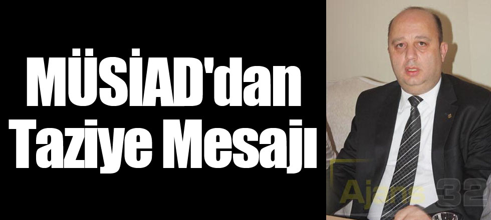MÜSİAD'dan Taziye Mesajı